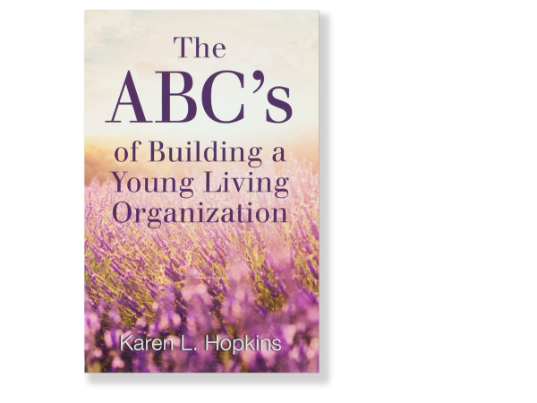 The ABCs of Building a YL Organization F The ABC's of Building a Young Living Organization